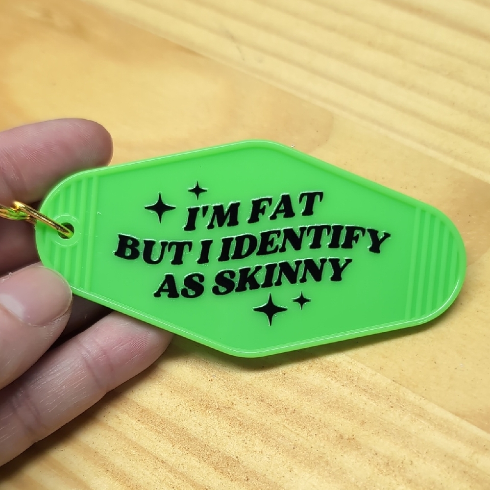I'm Fat But I Identify As Skinny Green Keychain